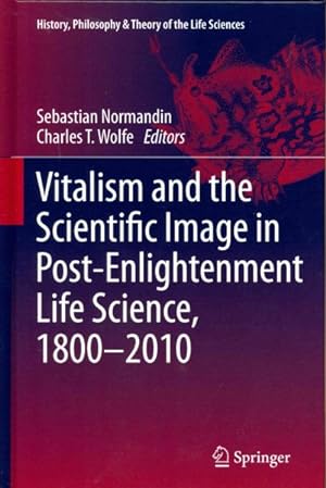 Seller image for Vitalism and the Scientific Image in Post-Enlightenment Life Science, 1800-2010 for sale by GreatBookPricesUK
