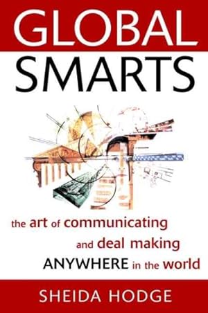Image du vendeur pour Global Smarts : The Art of Communicating and Deal Making Anywhere in the World mis en vente par GreatBookPricesUK