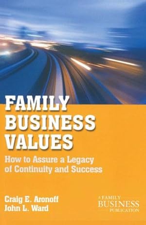 Bild des Verkufers fr Family Business Values : How to Assure a Legacy of Continuity and Success zum Verkauf von GreatBookPricesUK