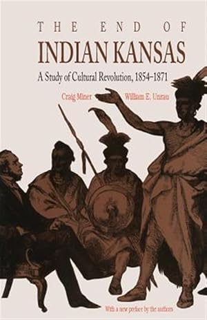 Imagen del vendedor de End of Indian Kansas : A Study of Cultural Revolution, 1854-1871 a la venta por GreatBookPricesUK