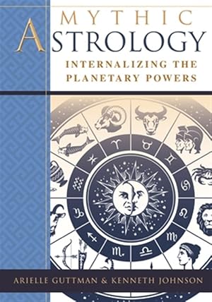 Imagen del vendedor de Mythic Astrology: Internalizing the Planetary Powers a la venta por GreatBookPricesUK