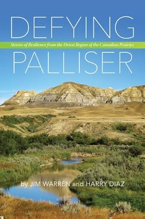 Seller image for Defying Palliser : Stories of Resilience from the Driest Region of the Canadian Prairies for sale by GreatBookPricesUK