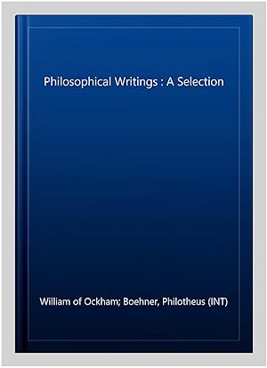 Image du vendeur pour Philosophical Writings : A Selection mis en vente par GreatBookPricesUK