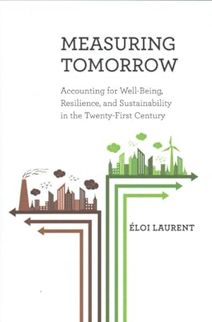 Image du vendeur pour Measuring Tomorrow : Accounting for Well-being, Resilience, and Sustainability in the Twenty-first Century mis en vente par GreatBookPricesUK