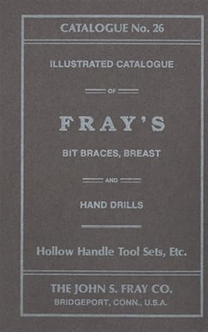 Image du vendeur pour John S. Fray Company 1911 Catalogue No. 26 mis en vente par GreatBookPrices