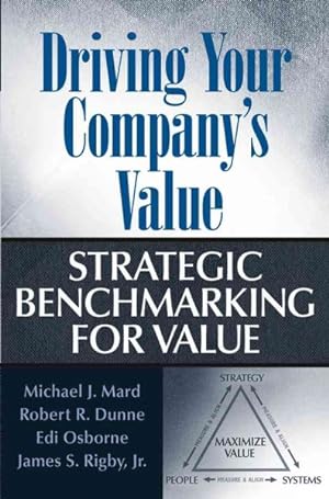 Image du vendeur pour Driving Your Company's Value : Strategic Benchmarking for Value mis en vente par GreatBookPricesUK