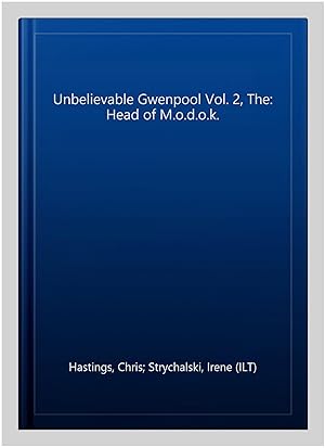 Imagen del vendedor de Unbelievable Gwenpool Vol. 2, The: Head of M.o.d.o.k. a la venta por GreatBookPricesUK