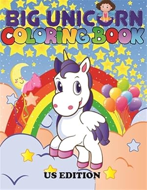 Image du vendeur pour The Big Unicorn Coloring Book: Jumbo Unicorn Coloring Book for Kids, Girls & Toddlers Ages 1, 2, 3, 4, 5, 6, 7, 8 ! US Edition mis en vente par GreatBookPrices