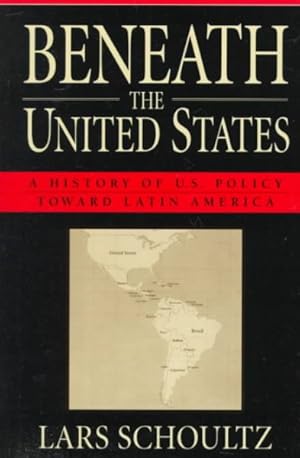 Seller image for Beneath the United States : A History of U.S. Policy Toward Latin America for sale by GreatBookPricesUK