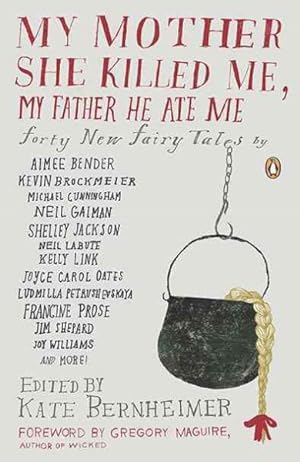 Seller image for My Mother She Killed Me, My Father He Ate Me : Forty New Fairy Tales for sale by GreatBookPricesUK