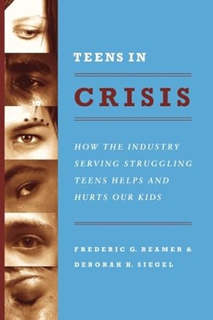 Imagen del vendedor de Teens in Crisis : How the Industry Serving Struggling Teens Helps and Hurts Our Kids a la venta por GreatBookPricesUK