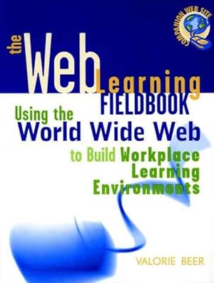 Immagine del venditore per Web Learning Fieldbook : Using the World Wide Web to Build Workplace Learning Environments venduto da GreatBookPricesUK