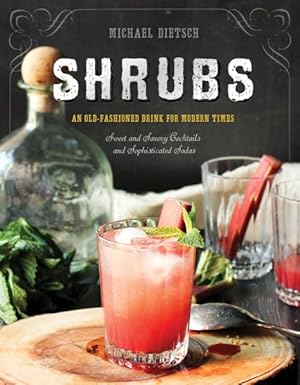 Imagen del vendedor de Shrubs : An Old-Fashioned Drink for Modern Times a la venta por GreatBookPricesUK