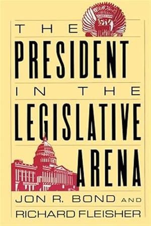 Seller image for President in the Legislative Arena for sale by GreatBookPricesUK