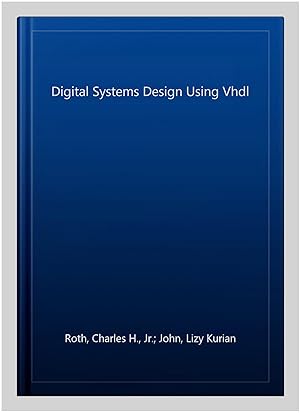 Image du vendeur pour Digital Systems Design Using Vhdl mis en vente par GreatBookPricesUK