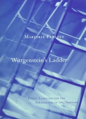 Bild des Verkufers fr Wittgenstein's Ladder : Poetic Language and the Strangeness of the Ordinary zum Verkauf von GreatBookPricesUK