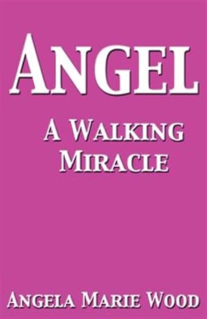 Image du vendeur pour Angel a Walking Miracle mis en vente par GreatBookPricesUK