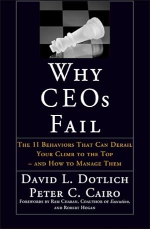 Immagine del venditore per Why Ceos Fail : The 11 Behaviors That Can Dereail Your Climb to the Top-And How to Manage Them venduto da GreatBookPricesUK