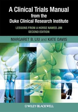 Image du vendeur pour Clinical Trials Manual from the Duke Clinical Research Institute : Lessons from a Horse Named Jim mis en vente par GreatBookPricesUK