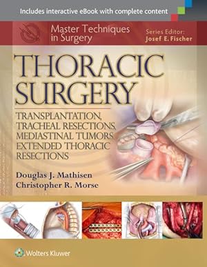 Immagine del venditore per Thoracic Surgery : Transplantation, Tracheal Resections, Mediastinal Tumors, Extended Thoracic Resections venduto da GreatBookPricesUK