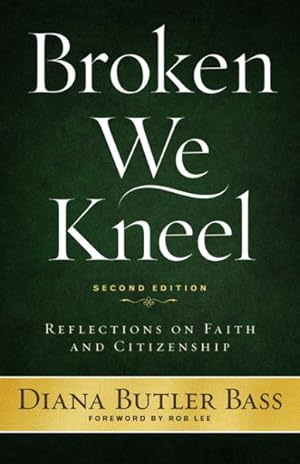 Seller image for Broken We Kneel : Reflections on Faith and Citizenship for sale by GreatBookPricesUK