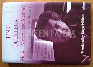 Henri Dutilleux. Music - Mystery and Memory