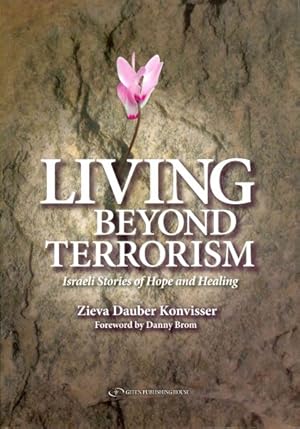 Imagen del vendedor de Living Beyond Terrorism : Israeli Stories of Hope and Healing a la venta por GreatBookPricesUK