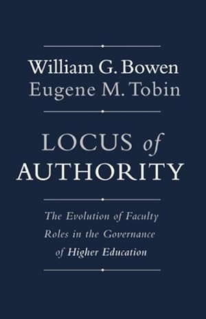 Bild des Verk�ufers f�r Locus of Authority : The Evolution of Faculty Roles in the Governance of Higher Education zum Verkauf von GreatBookPricesUK
