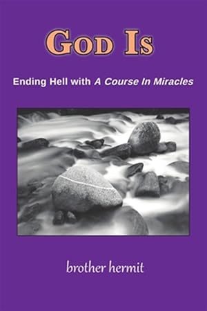 Seller image for God Is: Ending Hell with A Course in Miracles for sale by GreatBookPricesUK