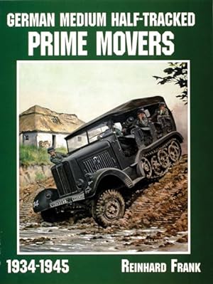 Seller image for German Medium Half-Tracked Prime Movers 1934-1945 : 1934-1945 for sale by GreatBookPricesUK