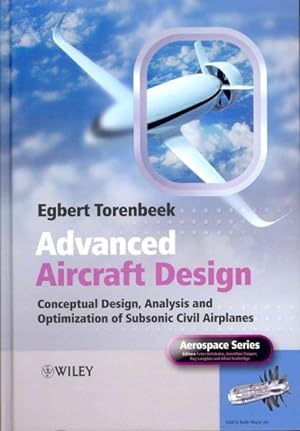 Seller image for Advanced Aircraft Design : Conceptual Design, Analysis and Optimization of Subsonic Civil Airplanes for sale by GreatBookPricesUK