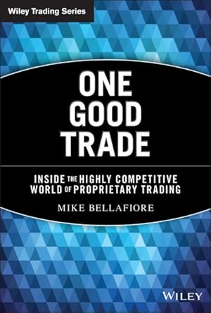 Bild des Verkufers fr One Good Trade : Inside the Highly Competitive World of Proprietary Trading zum Verkauf von GreatBookPricesUK