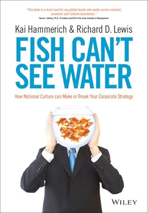 Immagine del venditore per Fish Can't See Water : How National Culture Can Make or Break Your Corporate Strategy venduto da GreatBookPricesUK