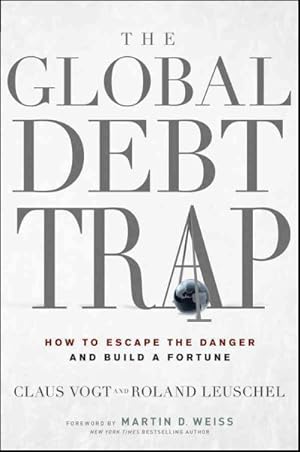 Imagen del vendedor de Global Debt Trap : How to Escape the Danger and Build a Fortune a la venta por GreatBookPricesUK