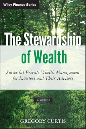 Bild des Verkufers fr Stewardship of Wealth : Successful Private Wealth Management for Investors and Their Advisors zum Verkauf von GreatBookPricesUK