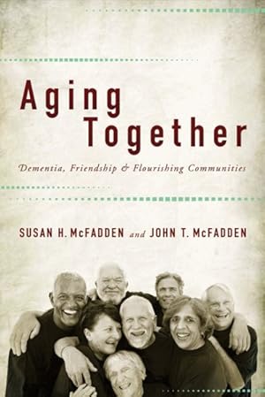 Immagine del venditore per Aging Together : Dementia, Friendship, and Flourishing Communities venduto da GreatBookPricesUK