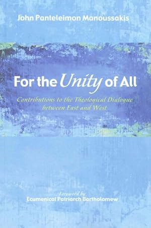 Image du vendeur pour For the Unity of All : Contributions to the Theological Dialogue Between East and West mis en vente par GreatBookPricesUK