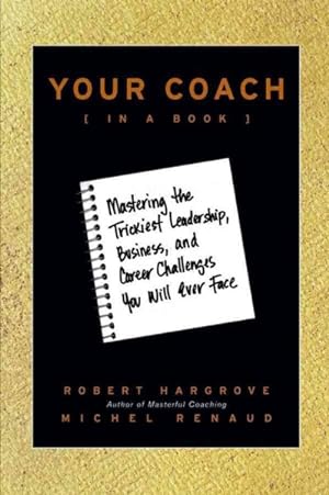 Seller image for Your Coach in a Book : Mastering the Trickiest Leadership, Business, and Career Challenges You Will Ever Face for sale by GreatBookPricesUK