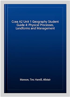 Seller image for Ccea A2 Unit 1 Geography Student Guide 4: Physical Processes, Landforms and Management for sale by GreatBookPricesUK