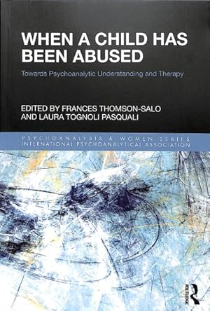 Image du vendeur pour When a Child Has Been Abused : Towards Psychoanalytic Understanding and Therapy mis en vente par GreatBookPricesUK