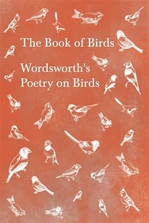 Imagen del vendedor de The Book of Birds - Wordsworth's Poetry on Birds a la venta por GreatBookPrices