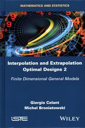 Bild des Verkufers fr Interpolation and Extrapolation Optimal Designs 2 : Finite Dimensional General Models zum Verkauf von GreatBookPricesUK