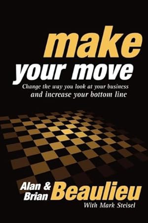 Seller image for Make Your Move : Change the Way You Look at Your World and change Your Bottom Line for sale by GreatBookPricesUK