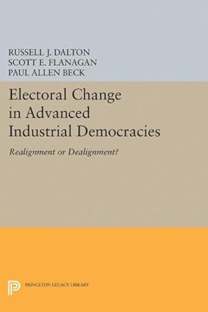 Imagen del vendedor de Electoral Change in Advanced Industrial Democracies : Realignment or Dealignment? a la venta por GreatBookPricesUK