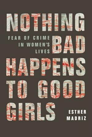 Seller image for Nothing Bad Happens to Good Girls : Fear of Crime in Women's Lives for sale by GreatBookPricesUK