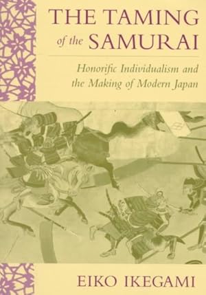 Immagine del venditore per Taming of the Samurai : Honorific Individualism and the Making of Modern Japan venduto da GreatBookPricesUK