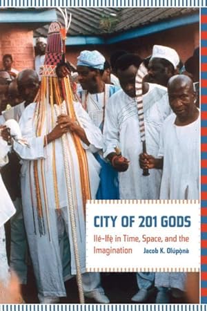 Immagine del venditore per City of 201 Gods : Ile-Ife in Time, Space, and the Imagination venduto da GreatBookPricesUK