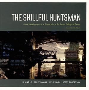 Seller image for Skillful Huntsman : Visual Development of a Grimm Tale at Art Center College of Design for sale by GreatBookPricesUK