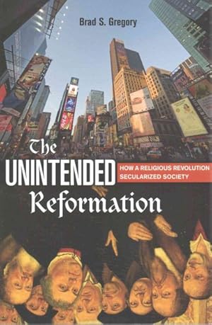 Imagen del vendedor de Unintended Reformation : How a Religious Revolution Secularized Society a la venta por GreatBookPricesUK