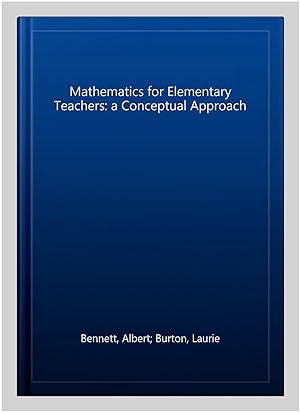 Seller image for Mathematics for Elementary Teachers: a Conceptual Approach for sale by GreatBookPrices